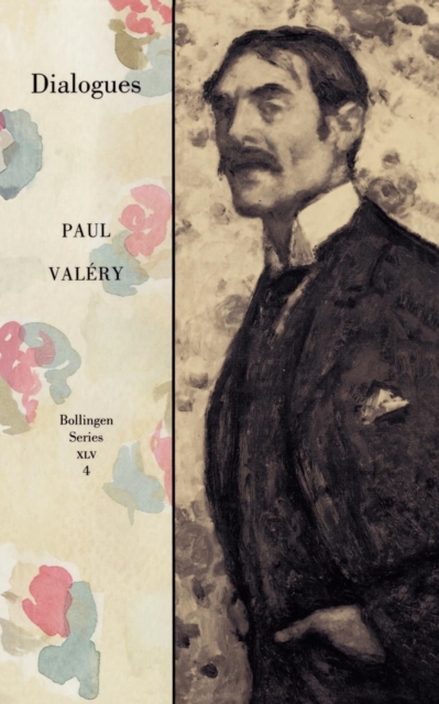 Collected Works of Paul Valery, Volume 4: Dialogues, Paperback Book