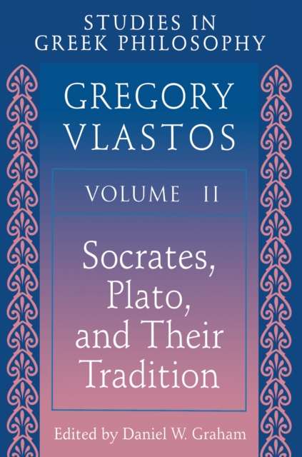 Studies in Greek Philosophy, Volume II : Socrates, Plato, and Their Tradition, Paperback / softback Book