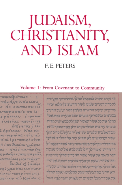 Judaism, Christianity, and Islam: The Classical Texts and Their Interpretation, Volume I : From Convenant to Community, Paperback / softback Book