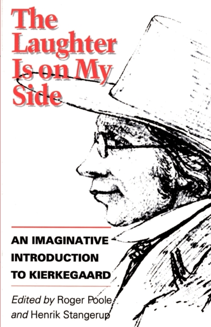 The Laughter is on My Side : An Imaginative Introduction to Kierkegaard, Paperback Book