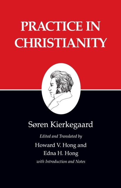 Kierkegaard's Writings, XX, Volume 20 : Practice in Christianity, Paperback / softback Book