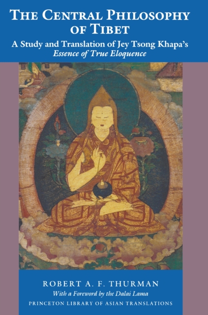 The Central Philosophy of Tibet : A Study and Translation of Jey Tsong Khapa's Essence of True Eloquence, Paperback / softback Book