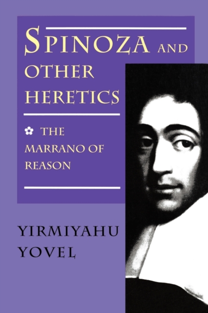 Spinoza and Other Heretics, Volume 1 : The Marrano of Reason, Paperback / softback Book