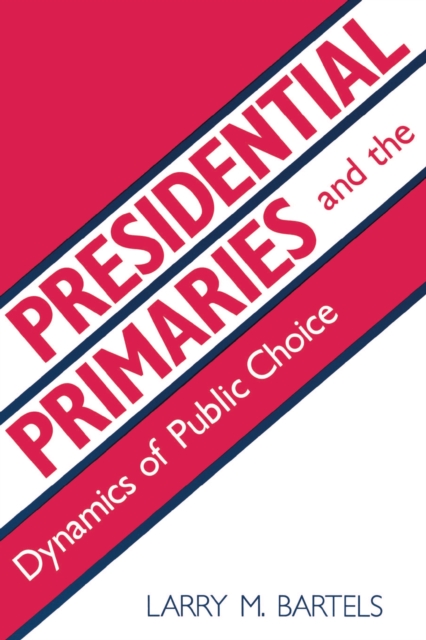 Presidential Primaries and the Dynamics of Public Choice, Paperback / softback Book