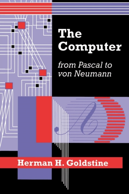 The Computer from Pascal to von Neumann, Paperback / softback Book