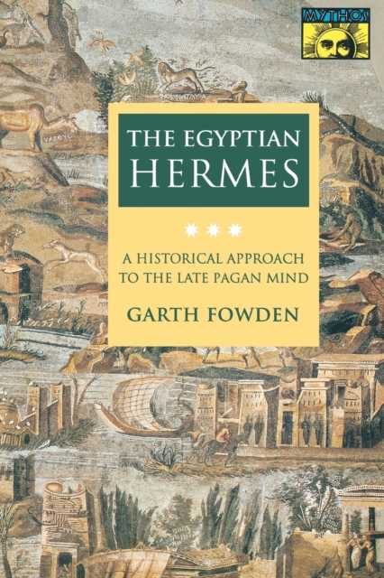 The Egyptian Hermes : A Historical Approach to the Late Pagan Mind, Paperback / softback Book