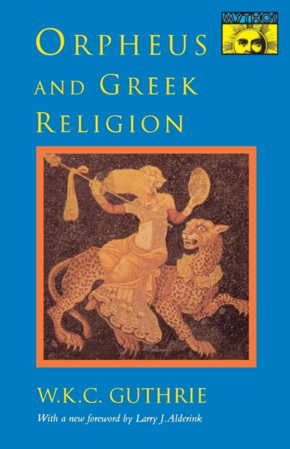Orpheus and Greek Religion : A Study of the Orphic Movement, Paperback / softback Book