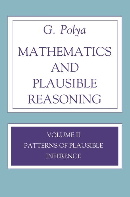 Mathematics and Plausible Reasoning, Volume 2 : Logic, Symbolic and mathematical, Paperback / softback Book
