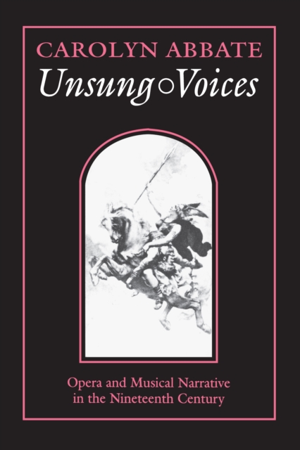 Unsung Voices : Opera and Musical Narrative in the Nineteenth Century, Paperback / softback Book