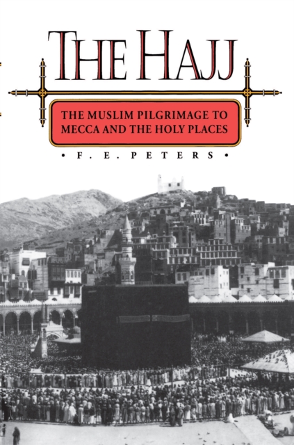 The Hajj : The Muslim Pilgrimage to Mecca and the Holy Places, Paperback / softback Book
