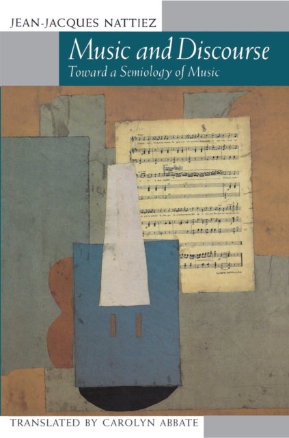 Music and Discourse : Toward a Semiology of Music, Paperback / softback Book