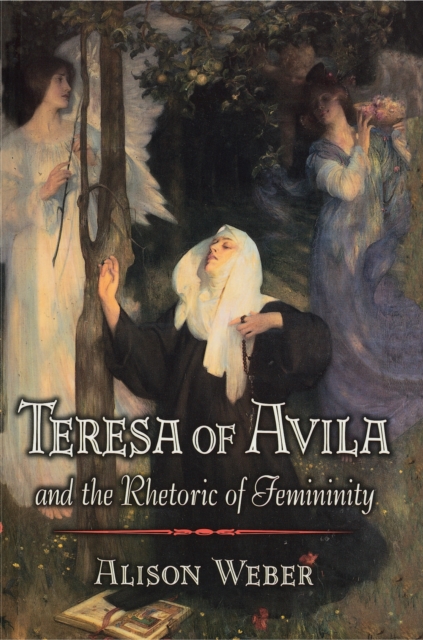 Teresa of Avila and the Rhetoric of Femininity, Paperback / softback Book
