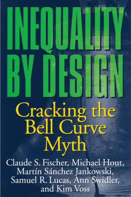 Inequality by Design : Cracking the Bell Curve Myth, Paperback / softback Book