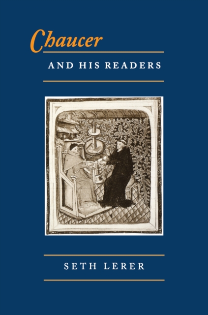 Chaucer and His Readers : Imagining the Author in Late-Medieval England, Paperback / softback Book