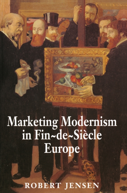 Marketing Modernism in Fin-de-Siecle Europe, Paperback / softback Book