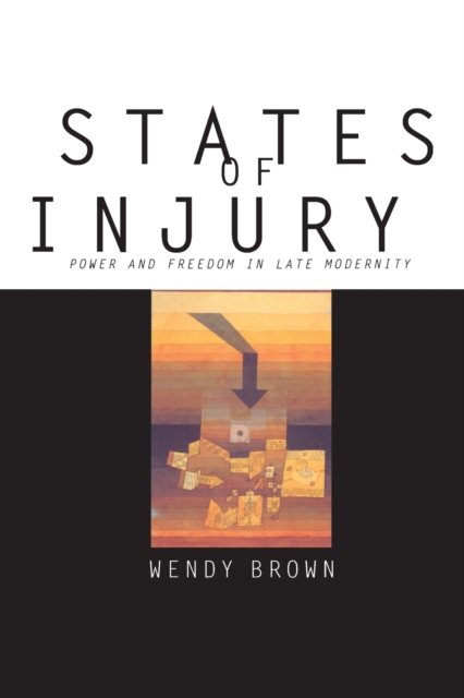 States of Injury : Power and Freedom in Late Modernity, Paperback / softback Book
