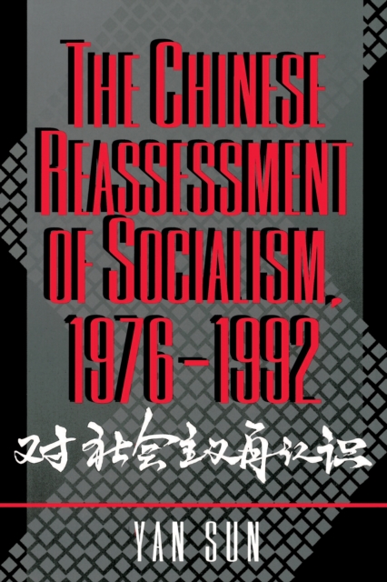 The Chinese Reassessment of Socialism, 1976-1992, Paperback / softback Book