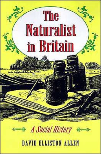 The Naturalist in Britain : A Social History, Paperback / softback Book