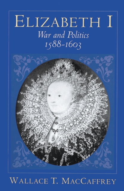 Elizabeth I : War and Politics, 1588-1603, Paperback / softback Book