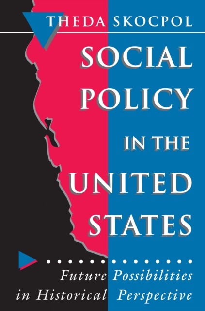 Social Policy in the United States : Future Possibilities in Historical Perspective, Paperback / softback Book