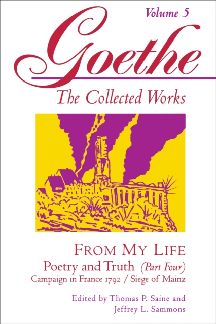 Goethe, Volume 5 : From My Life: Campaign in France 1792-Siege of Mainz, Paperback / softback Book