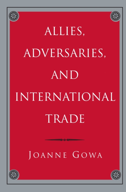 Allies, Adversaries, and International Trade, Paperback / softback Book