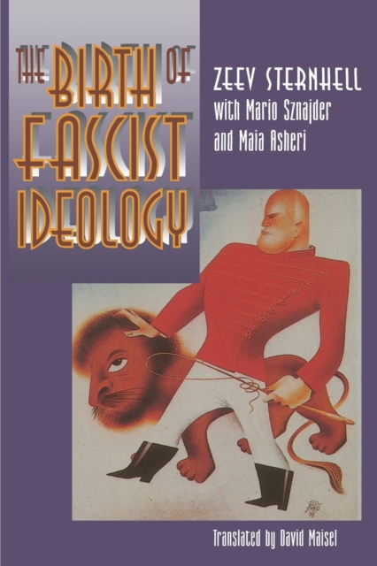 The Birth of Fascist Ideology : From Cultural Rebellion to Political Revolution, Paperback / softback Book