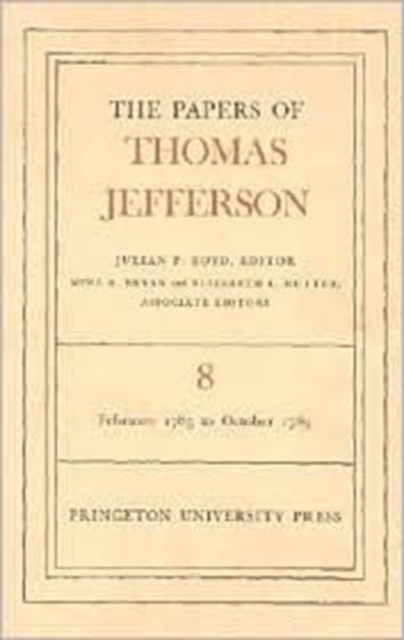 The Papers of Thomas Jefferson, Volume 8 : February 1785 to October 1785, Hardback Book