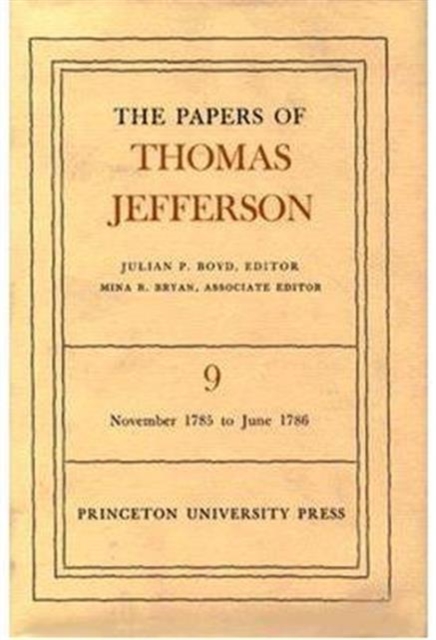 The Papers of Thomas Jefferson, Volume 9 : November 1785 to June 1786, Hardback Book