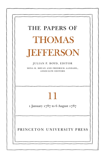 The Papers of Thomas Jefferson, Volume 11 : January 1787 to August 1787, Hardback Book