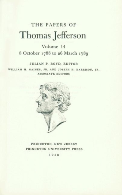 The Papers of Thomas Jefferson, Volume 14 : October 1788 to March 1789, Hardback Book