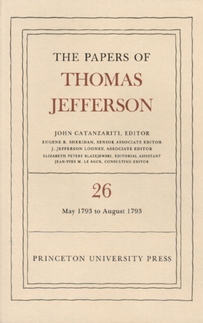 The Papers of Thomas Jefferson, Volume 26 : 11 May-31 August 1793, Hardback Book