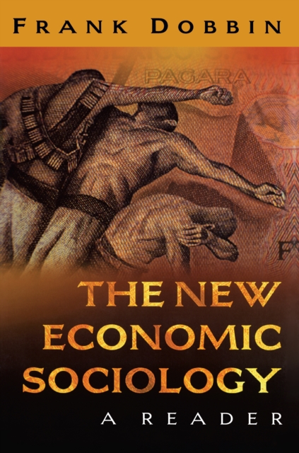 The New Economic Sociology : A Reader, Paperback / softback Book