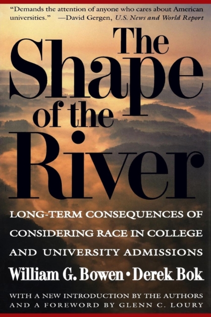The Shape of the River : Long-Term Consequences of Considering Race in College and University Admissions, Paperback / softback Book