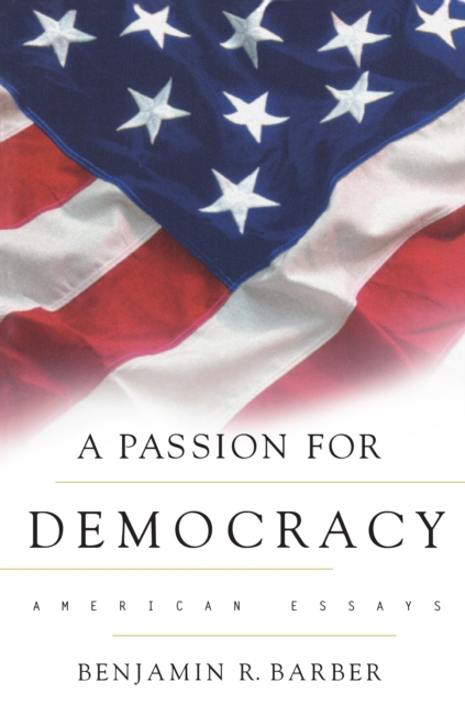 A Passion for Democracy : American Essays, Paperback / softback Book