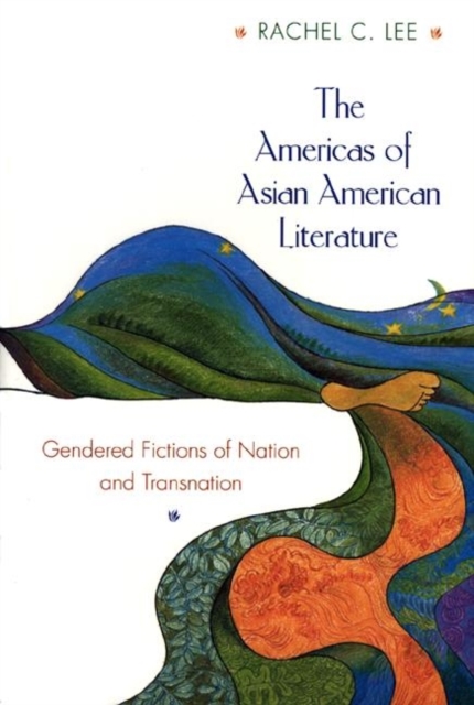 The Americas of Asian American Literature : Gendered Fictions of Nation and Transnation, Paperback / softback Book