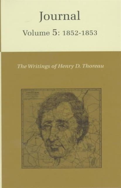 The Writings of Henry David Thoreau, Volume 5 : Journal, Volume 5: 1852-1853., Hardback Book