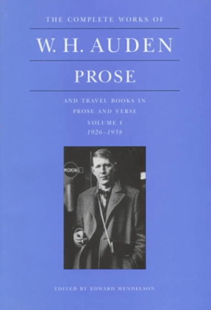 The Complete Works of W. H. Auden: Prose, Volume I : And Travel Books in Prose and Verse, 1926-1938, Hardback Book