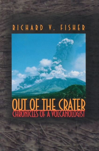Out of the Crater : Chronicles of a Volcanologist, Paperback / softback Book