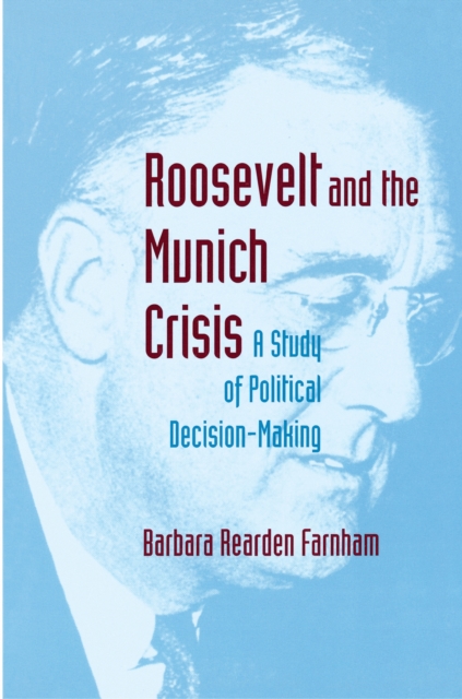 Roosevelt and the Munich Crisis : A Study of Political Decision-Making, Paperback / softback Book