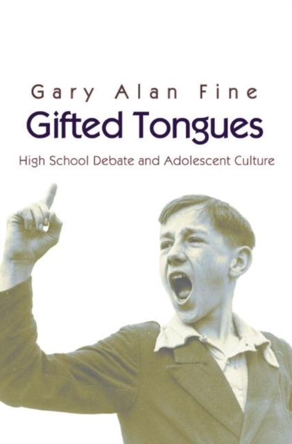 Gifted Tongues : High School Debate and Adolescent Culture, Paperback / softback Book