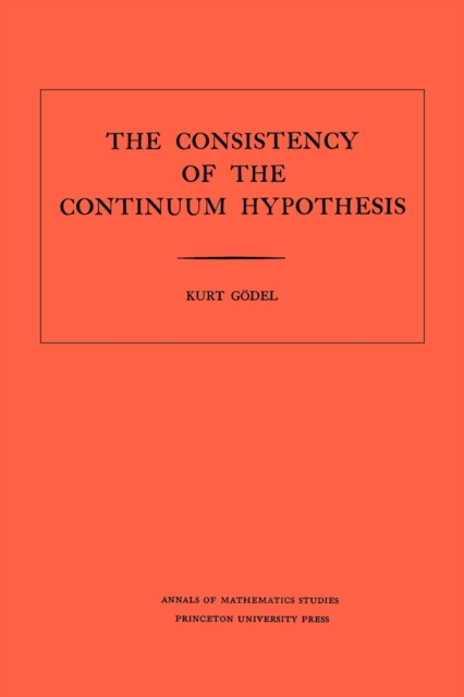 Consistency of the Continuum Hypothesis. (AM-3), Volume 3, Paperback / softback Book