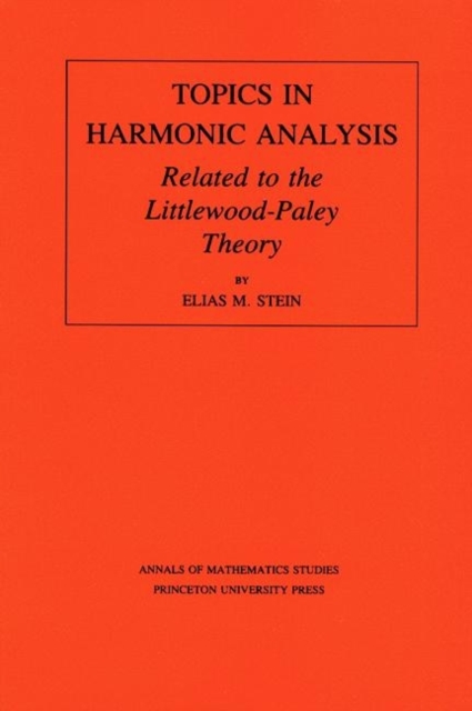 Topics in Harmonic Analysis Related to the Littlewood-Paley Theory. (AM-63), Volume 63, Paperback / softback Book