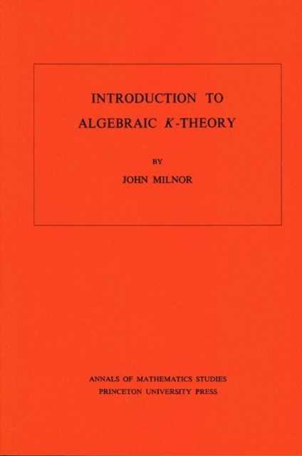 Introduction to Algebraic K-Theory. (AM-72), Volume 72, Paperback / softback Book