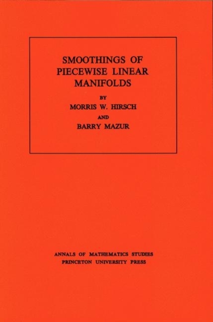 Smoothings of Piecewise Linear Manifolds. (AM-80), Volume 80, Paperback / softback Book