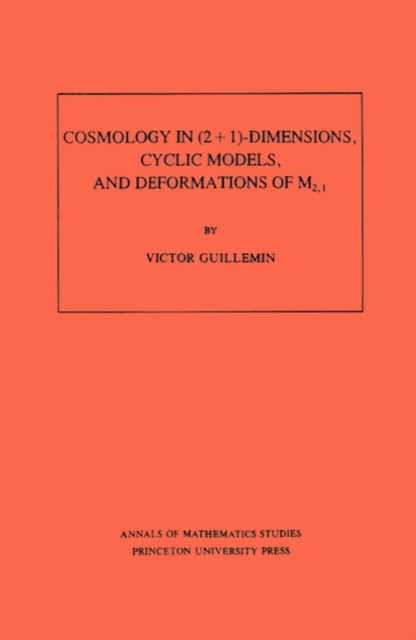 Cosmology in (2 + 1) -Dimensions, Cyclic Models, and Deformations of M2,1. (AM-121), Volume 121, Paperback / softback Book