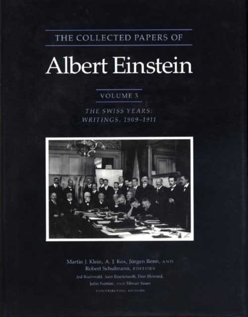 The Collected Papers of Albert Einstein, Volume 3 : The Swiss Years: Writings, 1909-1911, Hardback Book