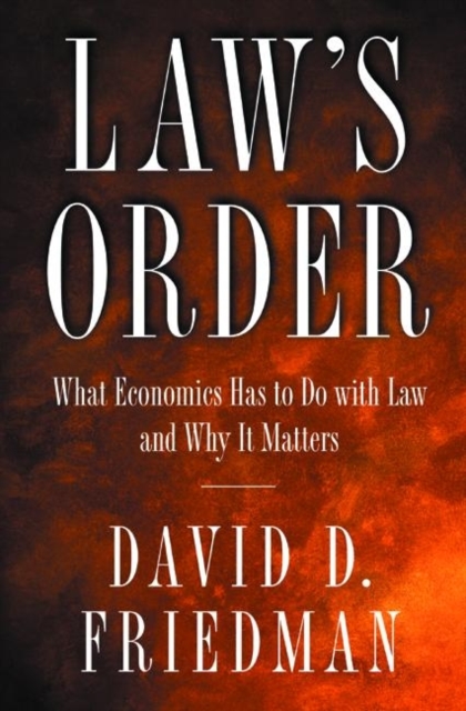 Law's Order : What Economics Has to Do with Law and Why It Matters, Paperback / softback Book