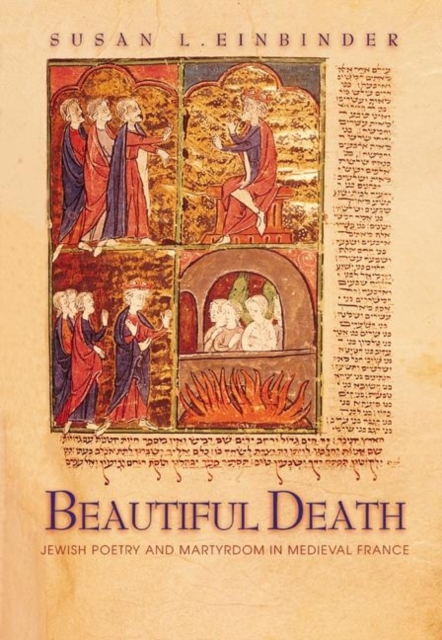 Beautiful Death : Jewish Poetry and Martyrdom in Medieval France, Hardback Book