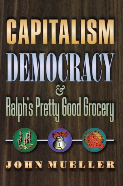 Capitalism, Democracy, and Ralph's Pretty Good Grocery, Paperback / softback Book